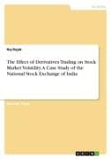 The Effect of Derivatives Trading on Stock Market Volatility. A Case Study of the National Stock Exchange of India