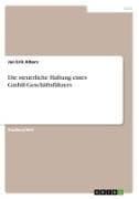 Die steuerliche Haftung eines GmbH-Geschäftsführers