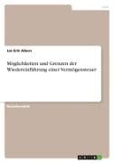 Möglichkeiten und Grenzen der Wiedereinführung einer Vermögensteuer