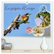 Le guêpier d'Europe (Calendrier mural haut de gamme 2027 DIN A2 vertical), CALVENDO calendrier mensuel