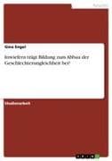 Inwiefern trägt Bildung zum Abbau der Geschlechterungleichheit bei?