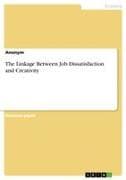 The Linkage Between Job Dissatisfaction and Creativity