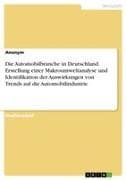 Die Automobilbranche in Deutschland. Erstellung einer Makroumweltanalyse und Identifikation der Auswirkungen von Trends auf die Automobilindustrie