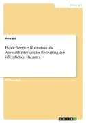 Public Service Motivation als Auswahlkriterium im Recruiting des öffentlichen Dienstes