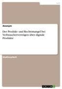Der Produkt- und Rechtsmangel bei Verbraucherverträgen über digitale Produkte
