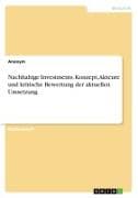 Nachhaltige Investments. Konzept, Akteure und kritische Bewertung der aktuellen Umsetzung