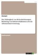 Die Zulässigkeit von Kettenbefristungen. Befristung von Arbeitsverhältnissen zwecks Arbeitnehmervertretung