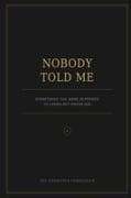 NOBODY TOLD ME