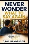 Never Wonder What To Say Again