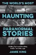 The World's Most Haunting Paranormal Stories
