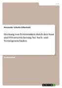 Deckung von Terrorrisiken durch den Staat und Privatversicherung bei Sach- und Vermögensschäden