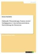 Fallstudie Thyssenkrupp. Fusion zweier Stahlgiganten, Unternehmensstruktur, Entwicklung des Konzerns