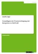 Grundlagen der Fourierzerlegung mit Beispielen in MATLAB