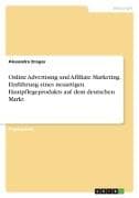 Online Advertising und Affiliate Marketing. Einführung eines neuartigen Hautpflegeprodukts auf dem deutschen Markt