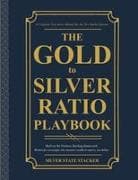 THE GOLD-TO-SILVER RATIO PLAYBOOK