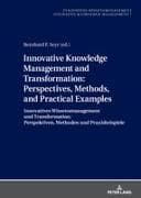 Innovative Knowledge Management and Transformation: Perspectives, Methods, and Practical Examples
