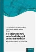 Grundschulbildung zwischen Pädagogik und Fachdidaktiken