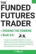 PASSING THE COMBINE (FUNDED FUTURES TRADER Book 2)