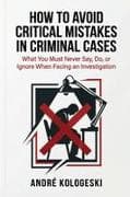 How to Avoid Critical Mistakes in Criminal Cases