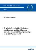 Gesellschaftsrechtliche Maßgaben für Abschluss und Durchführung isolierter Gewinnabführungsverträge im GmbH-Konzernrecht