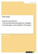 Externe und Interne Unternehmenskommunikation. Aufgabe, Auswirkungen und mögliche Störungen
