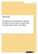 Escalation of Commitment. Cognitive Escalation Factors and Counteraction through Behavioural Controlling