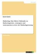 Marketing. Eine fiktive Fallstudie zu Marketingzielen, -strategien und -instrumenten sowie der Marktabgrenzung