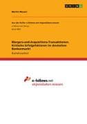 Mergers-and-Acquisitions-Transaktionen. Kritische Erfolgsfaktoren im deutschen Bankenmarkt