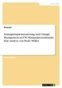 Strategieimplementierung und Change Management im VW Manipulationsskandal. Eine Analyse von Bodo Müller