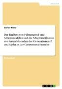 Der Einfluss von Führungsstil und Arbeitsmodellen auf die Arbeitsmotivation von Auszubildenden der Generationen Z und Alpha in der Gastronomiebranche