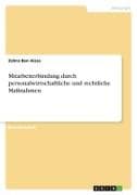 Mitarbeiterbindung durch personalwirtschaftliche und rechtliche Maßnahmen