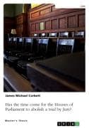 Has the time come for the Houses of Parliament to abolish a trial by Jury, so that all Crown Court trials are heard by a Judge alone?