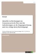Aktuelles zu Rechnungen im Umsatzsteuerrecht. Was sind die Anforderungen an die Eingangsrechnung und wie erfolgt deren Berichtigung?