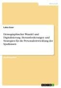 Demographischer Wandel und Digitalisierung. Herausforderungen und Strategien für die Personalentwicklung der Sparkassen