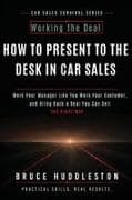 HOW TO PRESENT TO THE DESK IN CAR SALES
