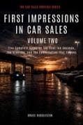 FIRST IMPRESSIONS IN CAR SALES Volume Two