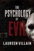 THE PSYCHOLOGY OF EVIL