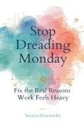 Stop Dreading Monday