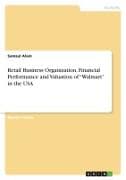 Retail Business Organization. Financial Performance and Valuation of "Walmart" in the USA