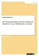 Der Zusammenhang zwischen Erfolg und Marktwert eines Fußballclubs in Europa