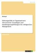 Führungsethik in Organisationen. Theoretische Grundlagen und Handlungsempfehlungen für erfolgreiches Management