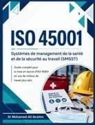 ISO 45001 Systèmes de management de la santé et de la sécurité au travail (SMSST)