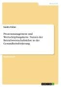 Prozessmanagement und Wertschöpfungskette. Nutzen der Betriebswirtschaftslehre in der Gesundheitsförderung