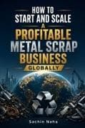 How To Start And Scale A Profitable Metal Scrap Business Globally
