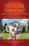 Your Complete Guide to Protecting Your Legacy Personal, Family & Finance Estate Planner