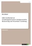 Stille Gesellschaft als Gestaltungsinstrument. Ertragsteuerliche Besteuerung und Steuerliche Gestaltung