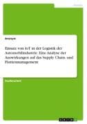Einsatz von IoT in der Logistik der Automobilindustrie. Eine Analyse der Auswirkungen auf das Supply Chain- und Flottenmanagement