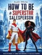 How to Be a SUPERSTAR Salesperson