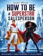 How to Be a SUPERSTAR Salesperson