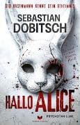 Hallo, Alice – Der Hasenmann kennt dein Geheimnis: Psychothriller